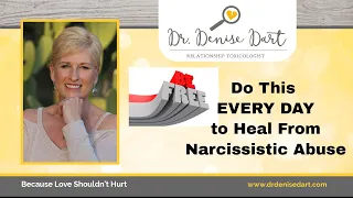 Healing From Narcissistic Abuse: Do This Every Day!