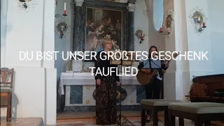 TAUFLIED - DU BIST UNSER GRÖßTES GESCHENK