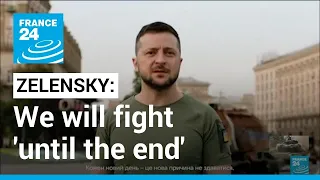 Ukraine will fight 'until the end', Zelensky says on Independence Day • FRANCE 24 English