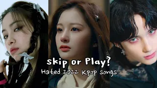 Skip or Play? Hated 2022 kpop songs