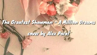 The Greatest Showman - A Million Dreams cover by Alex Porat (lirik dan terjemah indonesia)