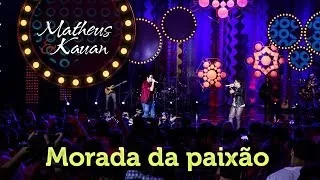 Matheus & Kauan - Morada da Paixão - [DVD Mundo Paralelo] (Clipe Oficial)