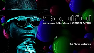 Soulful House Mix April 2023 N°118