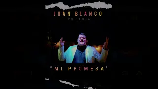 Juan Blanco || Mi Promesa (Canción Oficial) || 2021