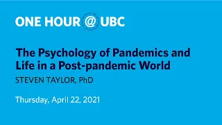 The Psychology of Pandemics and Life in a Post-pandemic World | One Hour @ UBC