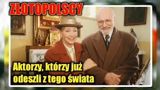 Złotopolscy. Aktorzy, którzy już odeszli z tego świata.