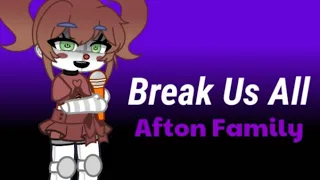 (RE-UPLOAD) Break Us All Meme // Afton Family // blood warning(?)