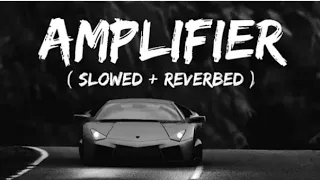 Amplifier| Amplifier song|amplifier song slow+reverb| amplifier remix| amplifier lyrics #viralvideo