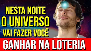 O UNIVERSO FARÁ GANHAR NA LOTERIA NESTA NOITE | Reprogramação Mental para Acreditar que Tem Sorte