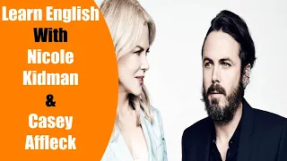 Improve Your English With Celebrity Conversation | Nicole Kidman & Casey Affleck | Big Subtitles