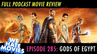 We Hate Movies - Gods of Egypt (COMEDY PODCAST MOVIE REVIEW)