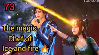 The magic chef of ice and fire 🔥 episode 73 explain in hindi @mr.explainvoice5346