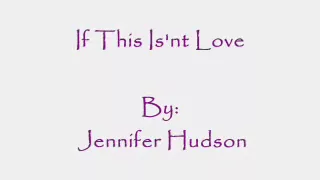 If This Isn't Love - Jennifer Hudson {HQ/HD} Lyrics