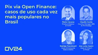 Open Views 24 | Pix via Open Finance: casos de uso cada vez mais populares no Brasil