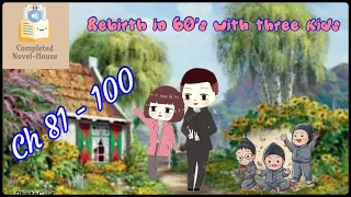 Rebirth in 60’s with three kids : Ch 81 - 100