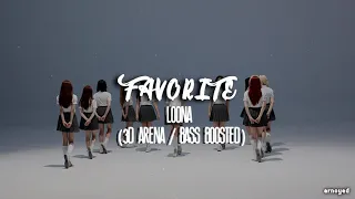 (3D ARENA/BASS BOOSTED) FAVORITE - LOONA