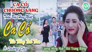 08 Ca Cổ Chuông Vàng ❤️ Ca Cổ Tiền Thắng Tình Thua Lương Hồng Huệ Bùi Trung Đẳng - Nghe Đắng Lòng