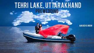 Uttarakhand Prewedding Shoot | Tehri Lake | Rishikesh | Aakash & Nidhi | Tehri Dam