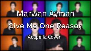 Give Me One Reason | Acapella Cover by Marwan Ayman