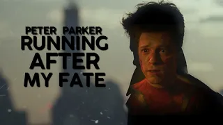 Peter Parker | Running After My Fate