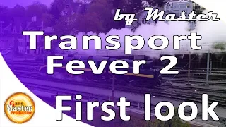 Transport Fever 2 | Первый взгляд