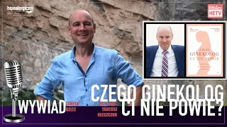 WYWIAD: Czego ginekolog ci nie powie? - odpowiada dr n. med. Tadeusz Oleszczuk