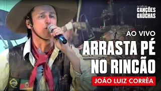 João Luiz Corrêa - Arrasta Pé no Rincão (Ao Vivo - Show do Sul)