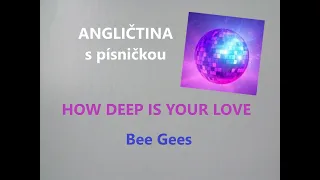 Angličtina s písničkou HOW DEEP IS YOUR LOVE pro mírně pokročilé.  Angličtina na internetu zdarma.