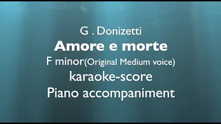 "Amore e morte"  G.Donizetti   F minor (Original medium voice)   Piano accompaniment(karaoke-score)