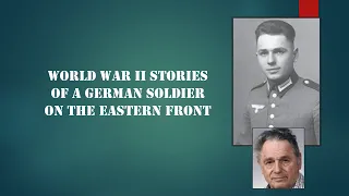 A German soldier recalls his struggles on the Eastern Front during world war two