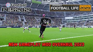 NEW GAMEPLAY MOD OVERHAUL 2023 || PES 2021 & FOOTBALL LIFE 2023 || REVIEWS GAMEPLAY