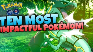THE TEN MOST IMPACTFUL POKÉMON in Pokémon GO!!