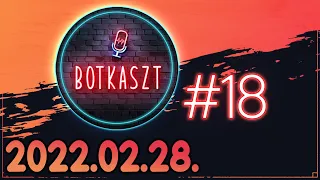 Botkaszt #18 | Háborús helyzet & Kripto játékok (2022-02-28)