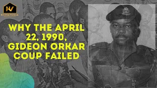 Why the April 22, 1990, Gideon Orkar Coup Failed