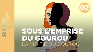 La moitié du gourou (2/4) - ARTE Radio Podcasts