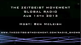 TZM Global Radio, Ben McLeish, Aug 14th 2013 [ The Zeitgeist Movement ]