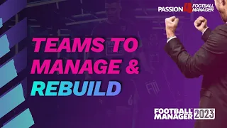 Football Manager 2023 Teams to manage | 10 clubs to Rebuild on FM23 & Other Challenging Save Ideas