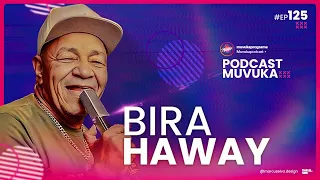 BIRA HAWAY | MUVUKA PODCAST EP 125