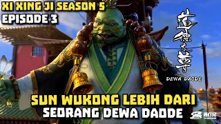 SUN WUKONG LEBIH DARI SEORANG DEWA KUNO HANDAL - ALUR CERITA XI XING JI SEASON 5 EPISODE 3