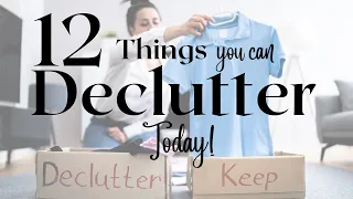 12 THINGS YOU CAN DECLUTTER in 10 Minutes or Less!