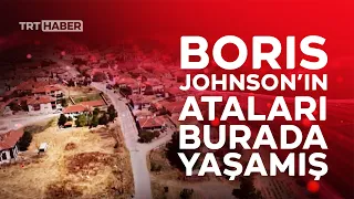 Boris Jonhson'ın Çankırı'daki köyü statü değiştirdi