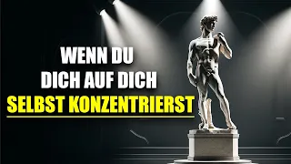 Konzentriere dich auf dich selbst und sieh, was passiert | Stoizismus