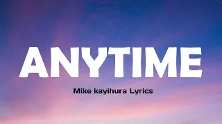 Mike kayihura - Anytime ( Official Lyrics Video )