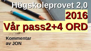 Högskoleprovet 2,0 2016 Vår Pass2 Pass4 ORD Lösningar och tips av Jon.