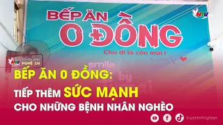 Bếp ăn 0 đồng: Tiếp thêm sức mạnh cho những bệnh nhân nghèo