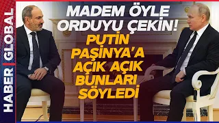 Putin Paşinyan'ı Karşısına Aldı ve Açık Açık Bunları Söyledi! Rus Ordusu Hemen Ardından Duyurdu