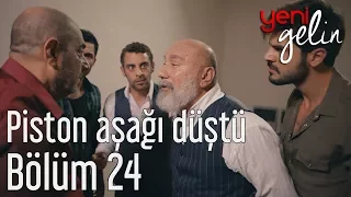 Yeni Gelin 24. Bölüm - Piston Aşağı Düştü