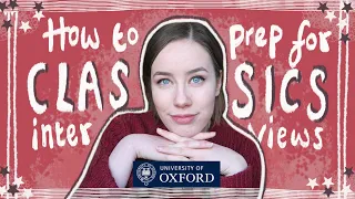 how to prepare for Oxford Classics interviews + my Oxford interview experience II