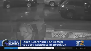 Caught On Camera: Police Looking For Armed Robbery Suspects In Brooklyn