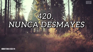 420 | Nunca Desmayes | Himnario Adventista